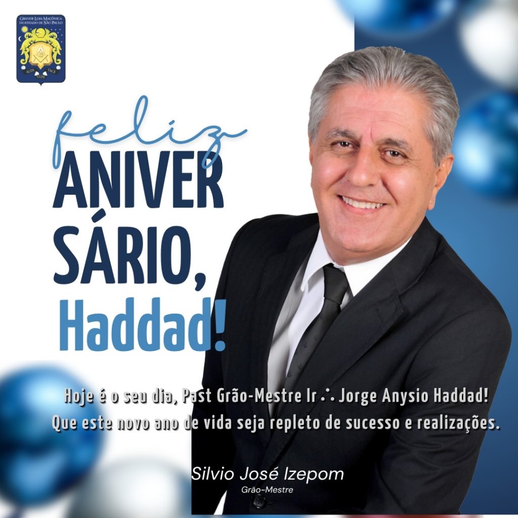 Feliz aniversário past Grão-Mestre Ir∴ Jorge Anysio Haddad